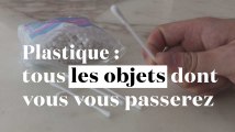 Plastique : tous les objets dont vous vous passerez