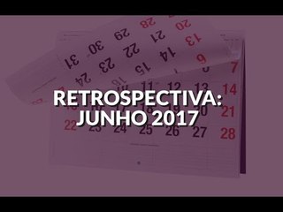 Retrospectiva Junho 2017