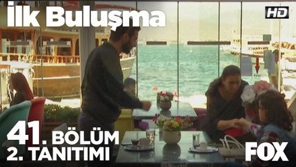 İlk Buluşma 41. Bölüm 2. Tanıtımı