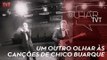 Olhar TVT - NU'ZS - Um outro olhar às canções de Chico Buarque