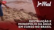 Destruição e monopólio da água em curso no Brasil