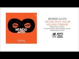 Mundo Alto - Interlúdio:  Pelos Velhos Tempos