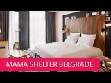 MAMA SHELTER BELGRADE - SERBIA, BEOGRAD