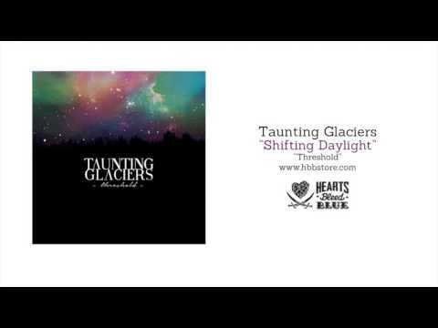 Taunting Glaciers - Shifting Daylight