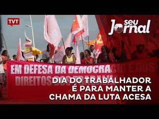 Dia do Trabalhador é para manter a chama da luta acesa