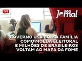 Governo usa bolsa família como moeda eleitoral e milhões de brasileiros voltam ao mapa da fome