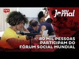 80 mil pessoas participam do Fórum Social Mundial