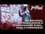 Dia nacional do trabalhador e trabalhadora rural, nada a comemorar