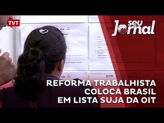 Reforma trabalhista coloca Brasil em lista suja da OIT