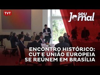 Encontro histórico: CUT e União Europeia se reúnem em Brasília