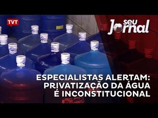 Especialistas alertam: privatização da água é inconstitucional