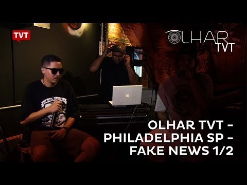 Olhar TVT - Philadelphia SP - RAP com Amor & Fake News - Notícias Falsas sob Medida 1/2