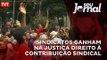 Sindicatos ganham na Justiça direito à Contribuição Sindical