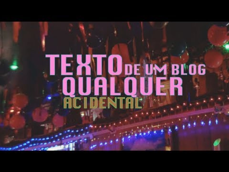 Acidental - Texto de Um Blog Qualquer (Clipe Oficial)