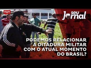 Podemos relacionar a ditadura militar com o atual momento do Brasil?