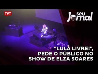 "Lula Livre!", pede o público no show de Elza Soares