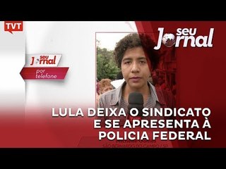 Lula deixa o Sindicato e se apresenta à Policia Federal