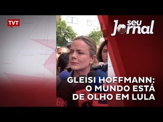 Gleisi Hoffmann: o mundo está de olho em Lula