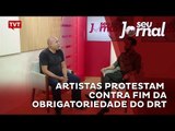 Artistas protestam contra fim da obrigatoriedade do DRT