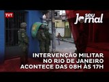 Intervenção Militar no Rio de Janeiro acontece das 08h às 17h