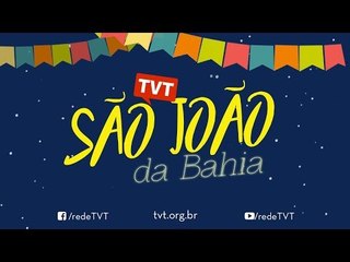 Festa de São João da Bahia Na TVT - 22/06/2018