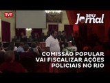 Comissão Popular vai fiscalizar ações policiais no Rio