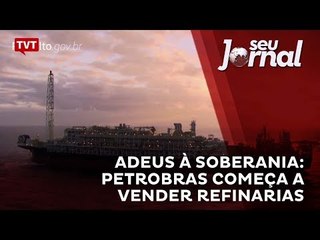 Adeus à soberania: Petrobras começa a vender refinarias
