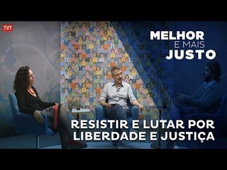 Melhor e Mais Justo - Resistir e lutar por liberdade e justiça