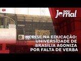 Crise na Educação: Universidade de Brasília agoniza por falta de verba