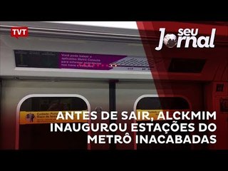 Antes de sair, Alckmim inaugurou estações do metrô inacabadas