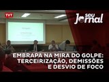 EMBRAPA na mira do golpe: terceirização, demissões e desvio de foco