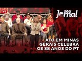 Ato em Minas Gerais celebra os 38 anos do PT