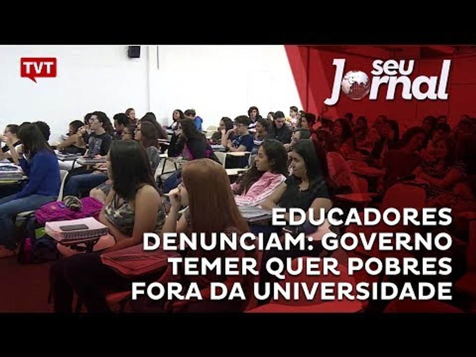 Educadores denunciam: governo Temer quer pobres fora da universidade