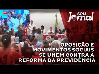 Oposição e movimentos sociais se unem contra a Reforma da Previdência