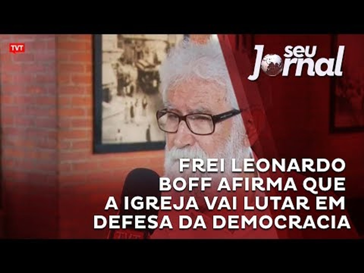 Frei Leonardo Boff afirma que a Igreja vai lutar em defesa da democracia
