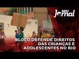 Bloco defende direitos das crianças e adolescentes no Rio