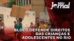 Bloco defende direitos das crianças e adolescentes no Rio