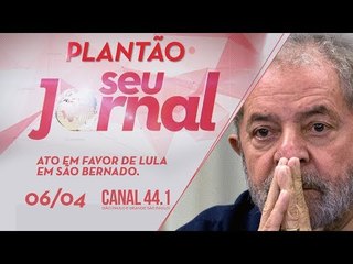 [AO VIVO] PLANTÃO SEU JORNAL – ATO LULA EM SÃO BERNARDO