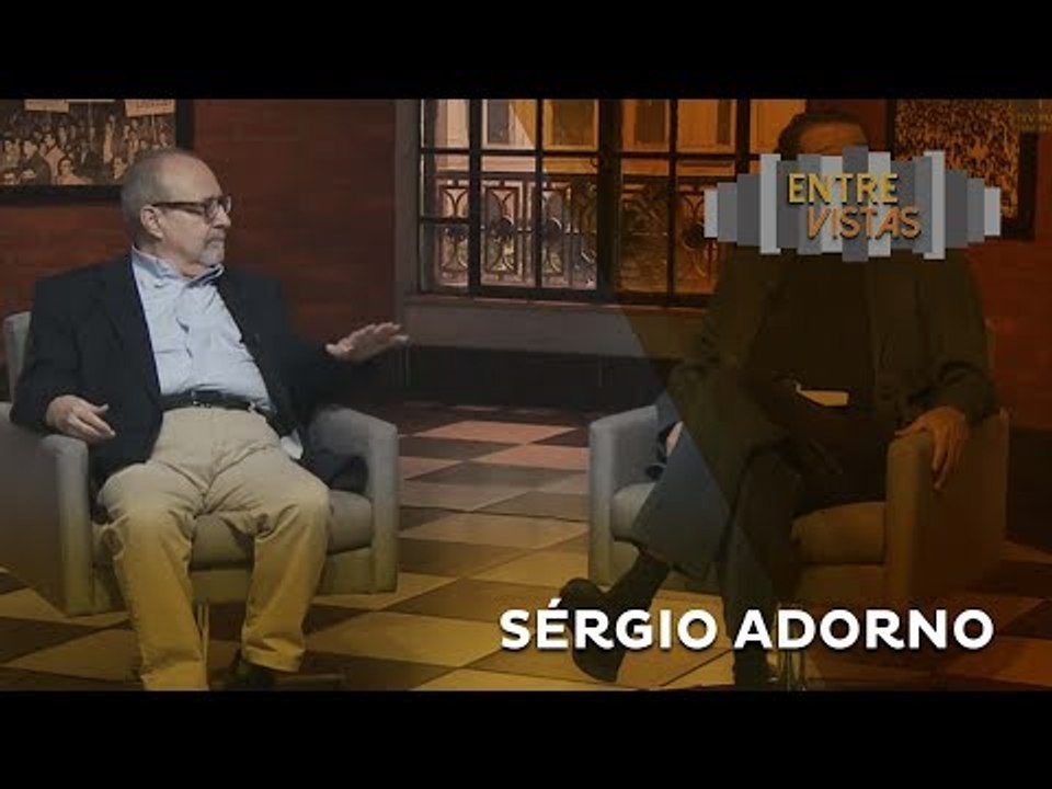 Entre Vistas - Sérgio Adorno