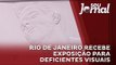 Rio de Janeiro recebe exposição para deficientes visuais