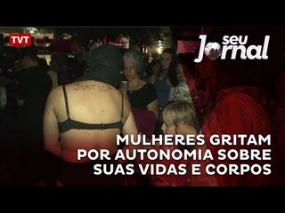 Mulheres gritam por autonomia sobre suas vidas e corpos
