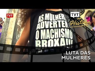 TVT na História: Luta das Mulheres