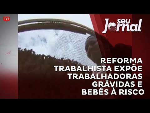 Reforma trabalhista expõe trabalhadoras grávidas e bebês à risco