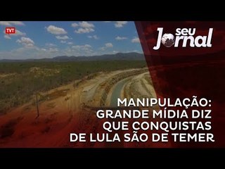 Manipulação: grande mídia diz que conquistas de Lula são de Temer