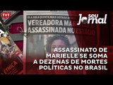 Assassinato de Marielle se soma a dezenas de mortes políticas no Brasil