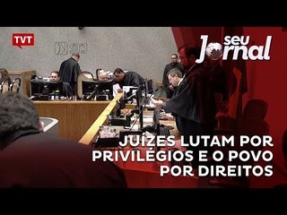 Juízes lutam por privilégios e o povo por direitos