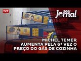 Michel Temer aumenta pela 6ª vez o preço do gás de cozinha