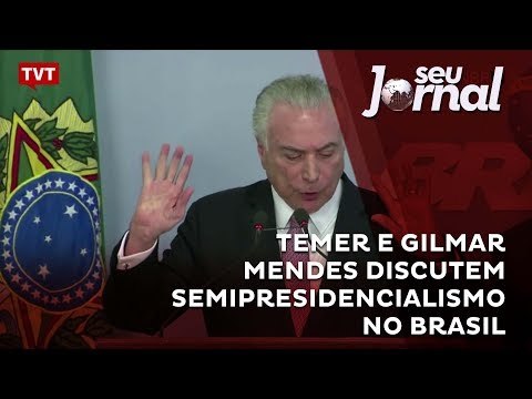 Temer e Gilmar Mendes discutem semipresidencialismo no Brasil