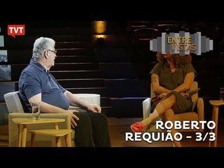 ENTRE VISTAS – Roberto Requião - 3/3