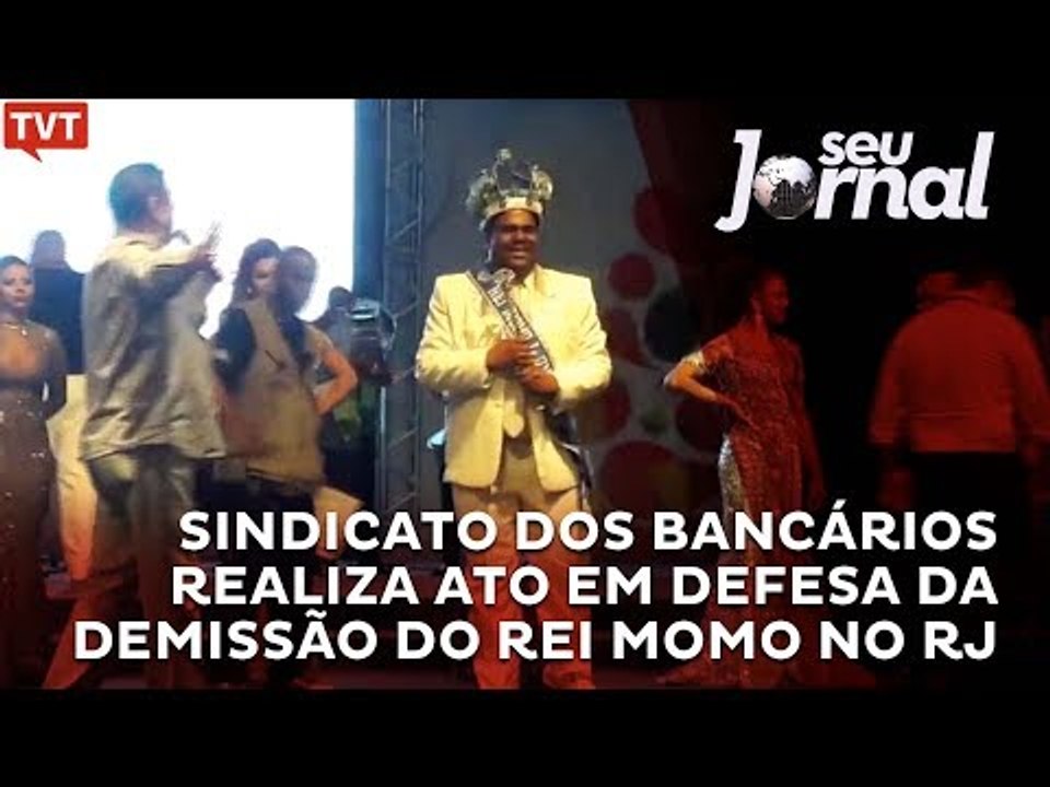 Sindicato dos bancários realiza ato em defesa da demissão do Rei Momo no RJ